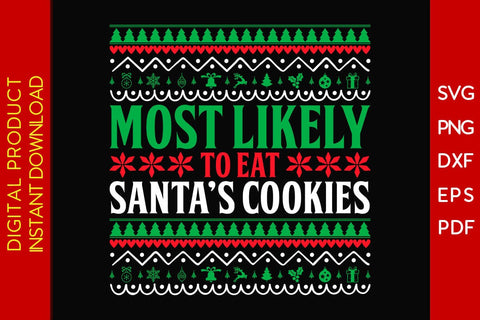 Most Likely To Eat Santa's Cookies Christmas Ugly Sweater Design SVG PNG EPS Cut File SVG Creativedesigntee 