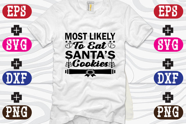 Most Likely To Eat Santa's Cookies SVG Nurstore 