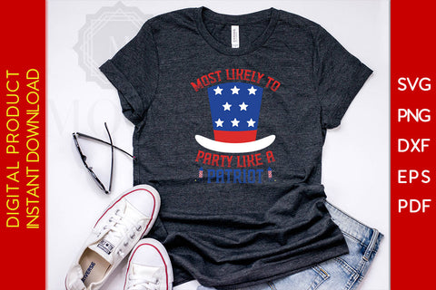 Most Likely To Party Like A Patriot 4th Of July SVG PNG PDF Cut File SVG Creativedesigntee 