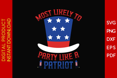 Most Likely To Party Like A Patriot 4th Of July SVG PNG PDF Cut File SVG Creativedesigntee 