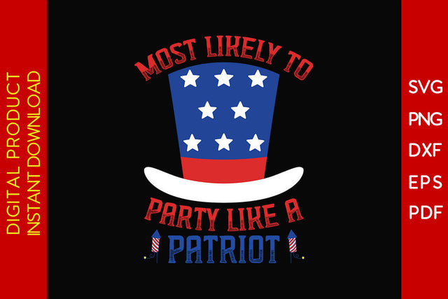Most Likely To Party Like A Patriot 4th Of July SVG PNG PDF Cut File SVG Creativedesigntee 
