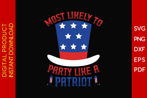 Most Likely To Party Like A Patriot 4th Of July SVG PNG PDF Cut File SVG Creativedesigntee 