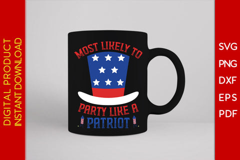 Most Likely To Party Like A Patriot 4th Of July SVG PNG PDF Cut File SVG Creativedesigntee 