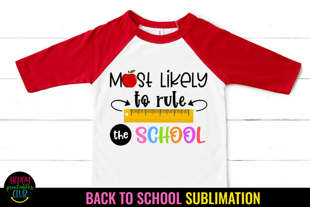Most Likely to Rule the School I Back to School Sublimation Sublimation Happy Printables Club 
