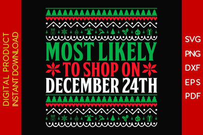 Most Likely To Shop On December 24th Christmas Ugly Sweater Design SVG PNG File SVG Creativedesigntee 
