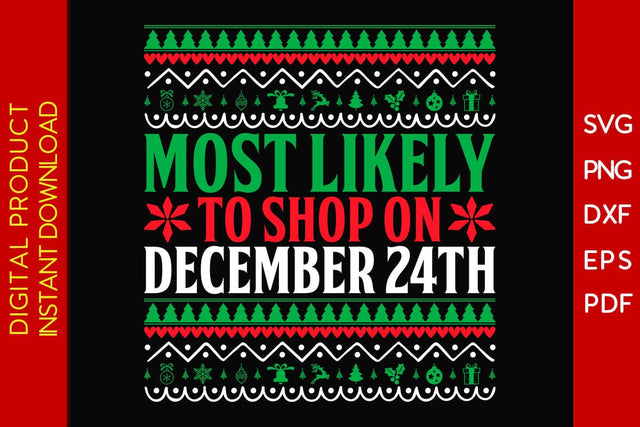 Most Likely To Shop On December 24th Christmas Ugly Sweater Design SVG PNG File SVG Creativedesigntee 