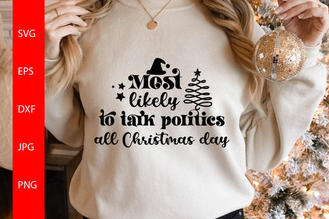 Most Likely To Talk Politics All Christmas Day SVG Free For Commercial Use SVG Sintegra 