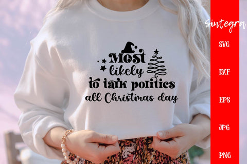 Most Likely To Talk Politics All Christmas Day SVG Free For Commercial Use SVG Sintegra 