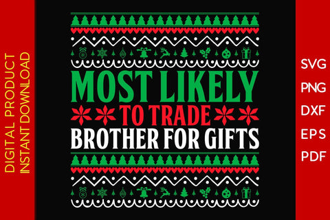 Most Likely To Trade Brother For Gifts Christmas Ugly Sweater Design SVG PNG Cut File SVG Creativedesigntee 