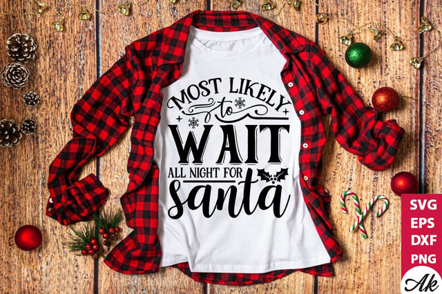 Most likely to wait all night for Santa SVG SVG akazaddesign 