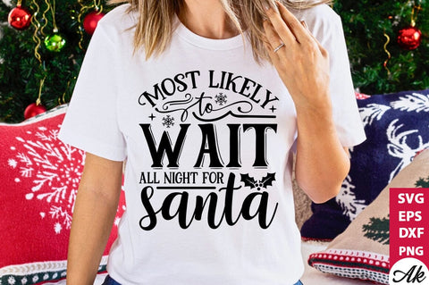 Most likely to wait all night for Santa SVG SVG akazaddesign 