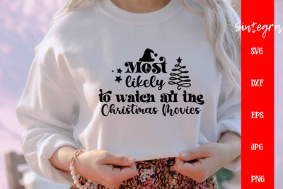 Most Likely To Watch All The Christmas Movies SVG Free For Commercial Use SVG Sintegra 