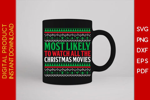 Most Likely To Watch All The Christmas Movies Ugly Sweater Design SVG PNG Cut File SVG Creativedesigntee 
