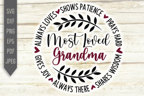 Most Loved Grandma Svg in Circle. Gives Joy, Always There, Shares Wisdom. Grandmother Dxf, png, eps. Grandchild Svg. Granny sayings svg. SVG Mint And Beer Creations 