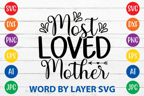 Most Loved Mother, Mom SVG Cut File SVG Rafiqul20606 