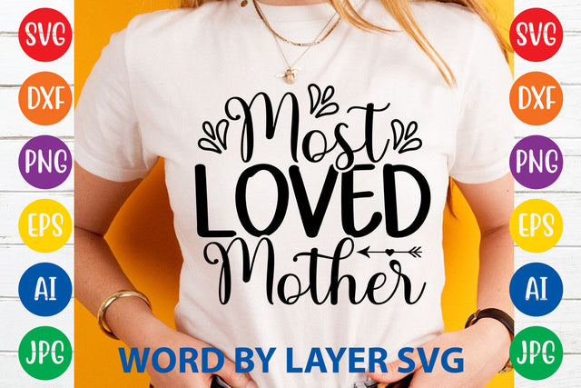 Most Loved Mother, Mom SVG Cut File SVG Rafiqul20606 