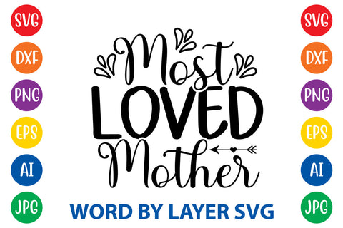 Most Loved Mother, Mom SVG Cut File SVG Rafiqul20606 