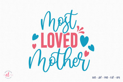 Most Loved Mother, Mom SVG Cutting File SVG CraftLabSVG 