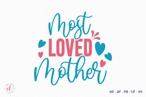 Most Loved Mother, Mom SVG Cutting File SVG CraftLabSVG 