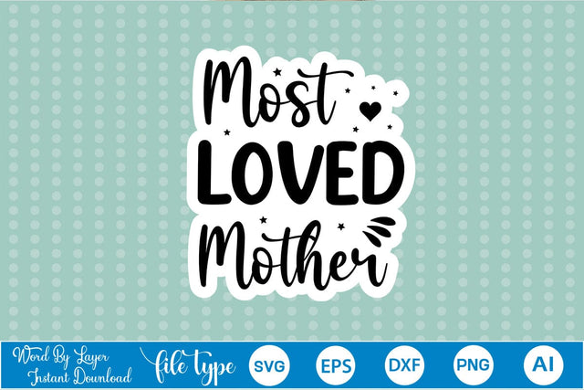 Most Loved Mother Sticker SVG SVGs,Quotes and Sayings,Food & Drink,On Sale, Print & Cut SVG DesignPlante 503 