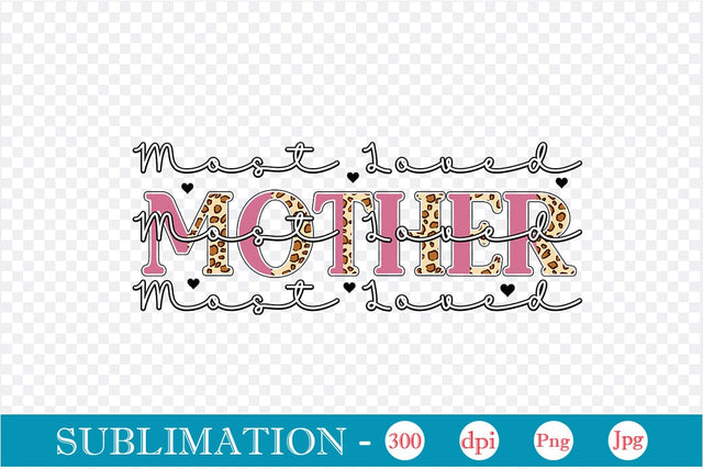 Most Loved Mother Sublimation SVGs,Quotes and Sayings,Food & Drink,On Sale, Print & Cut Sublimation DesignPlante 503 