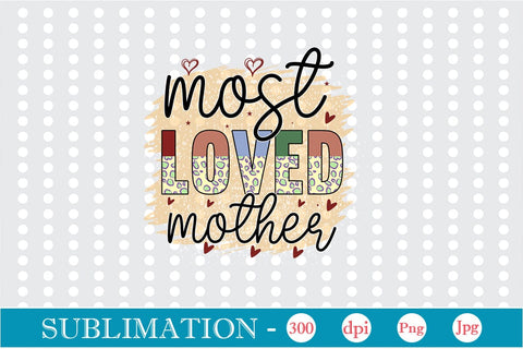 Most Loved Mother Sublimation SVGs,Quotes and Sayings,Food & Drink,On Sale, Print & Cut Sublimation DesignPlante 503 
