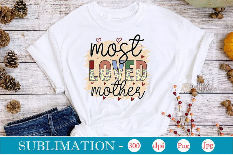 Most Loved Mother Sublimation SVGs,Quotes and Sayings,Food & Drink,On Sale, Print & Cut Sublimation DesignPlante 503 