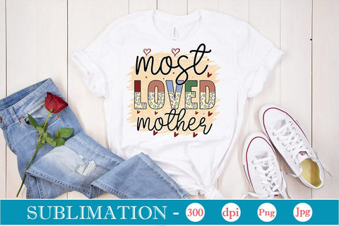 Most Loved Mother Sublimation SVGs,Quotes and Sayings,Food & Drink,On Sale, Print & Cut Sublimation DesignPlante 503 
