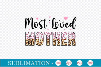 Most Loved Mother Sublimation SVGs,Quotes and Sayings,Food & Drink,On Sale, Print & Cut Sublimation DesignPlante 503 