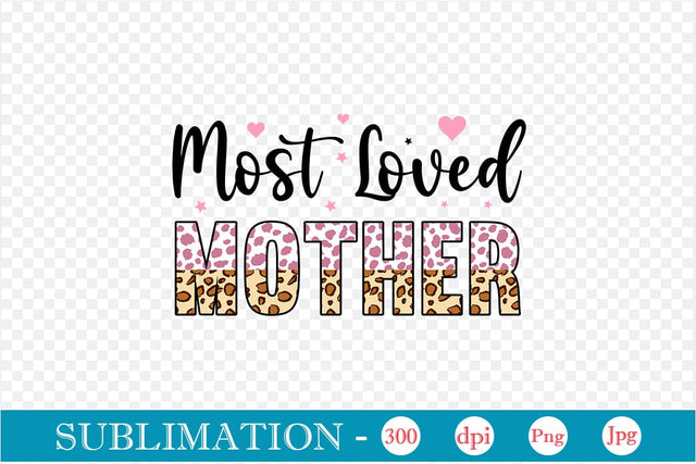 Most Loved Mother Sublimation SVGs,Quotes and Sayings,Food & Drink,On Sale, Print & Cut Sublimation DesignPlante 503 