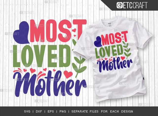 Most Loved Mother SVG Cut File | Mom Svg | Mother's Day Svg | Mom Life Svg | Mama Svg | Dxf | Eps | Png | Tshirt Design SVG ETC Craft 