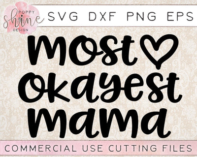 Most Okayest Mama SVG Poppy Shine Design 