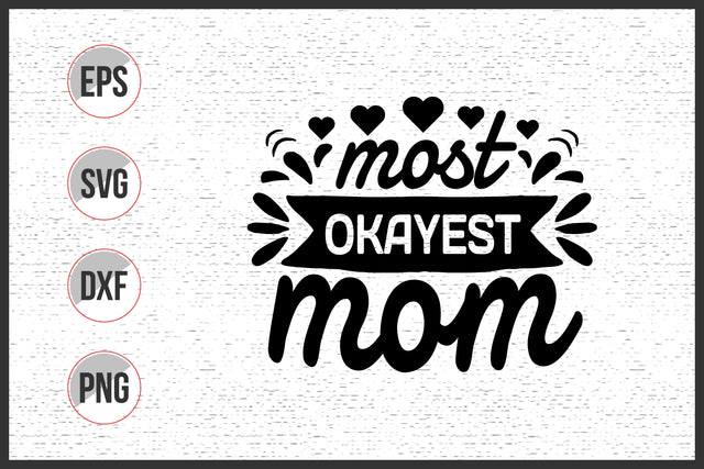 Most Okayest Mom Svg Design. SVG uniquesvg99 