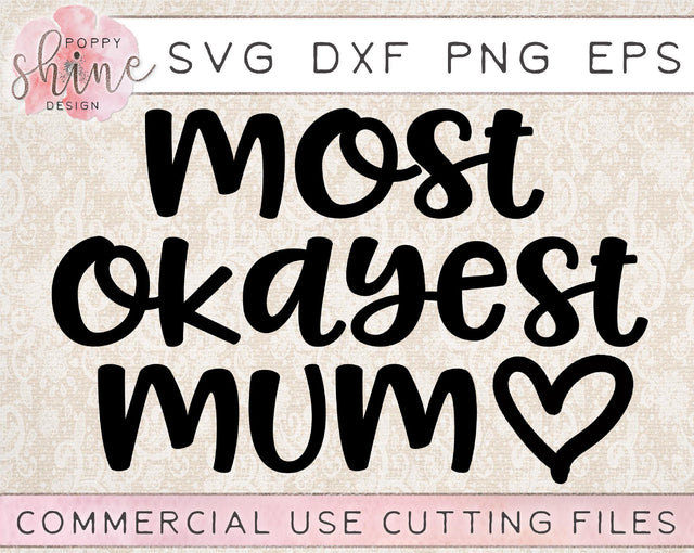 Most Okayest Mum SVG Poppy Shine Design 