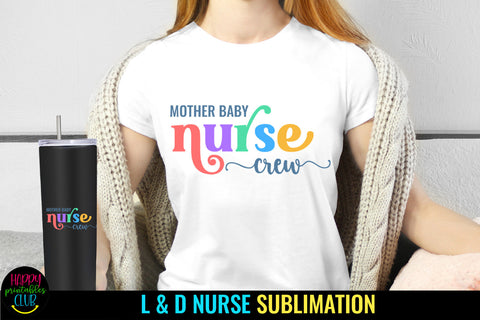 Mother Baby Nurse Crew Sublimation I L & D Nurse Sublimation Sublimation Happy Printables Club 
