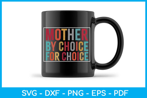 Mother By Choice For Choice Trending SVG PNG PDF Cut File SVG Creativedesigntee 