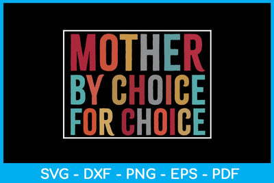 Mother By Choice For Choice Trending SVG PNG PDF Cut File SVG Creativedesigntee 