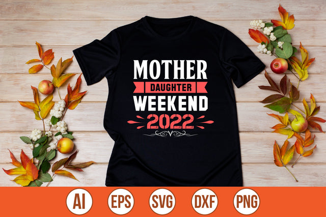 mother daughter weekend 2022 t-shirt design SVG shah alam 