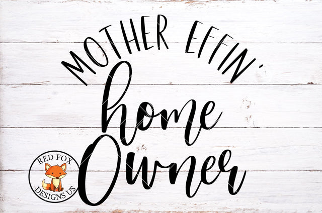 Mother Effin Home Owner SVG PNG DXF | Housewarming Gift SVG RedFoxDesignsUS 