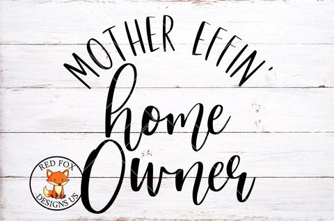 Mother Effin Home Owner SVG PNG DXF | Housewarming Gift SVG RedFoxDesignsUS 