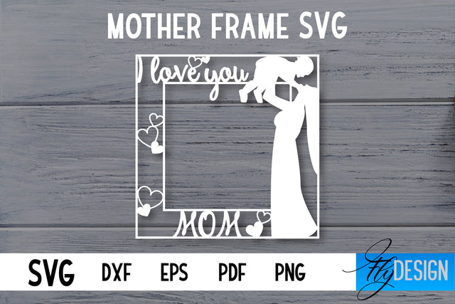 Mother Frame SVG | I love Mom Frame SVG | Mother Photo Frame SVG SVG Fly Design 