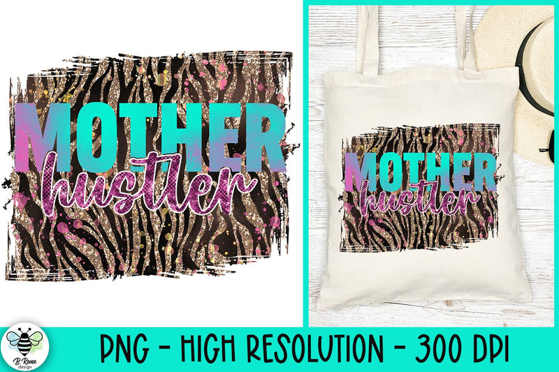 Mother Hustler PNG | Mom Life Quote Sublimation B Renee Design 