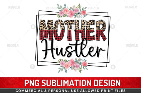 Mother hustler Sublimation Design Sublimation Regulrcrative 