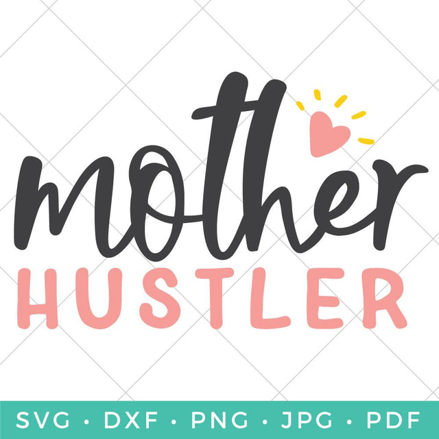 Mother Hustler SVG Hey Let's Make Stuff 