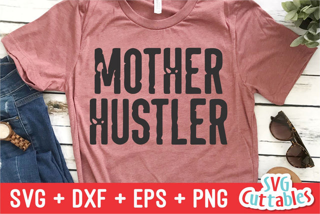Mother Hustler svg - Mom Cut File - svg - dxf - eps - png - Mom svg - Mothers Day - Silhouette - Cricut - Digital File SVG Svg Cuttables 