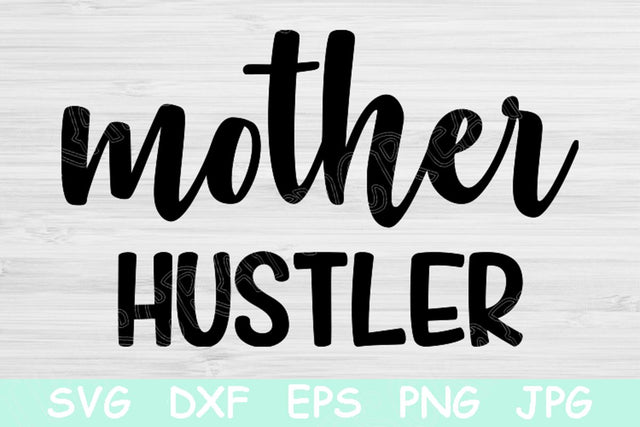 Mother Hustler Svg, Mom Svg. Mothers Day Svg File for Cricut and Silhouette. Mom Life Svg Digital Design. Mom Quotes Svg Cut File for Shirt. SVG TiffsCraftyCreations 