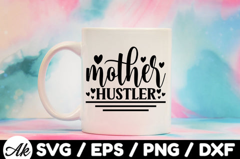 Mother hustler svg SVG akazaddesign 