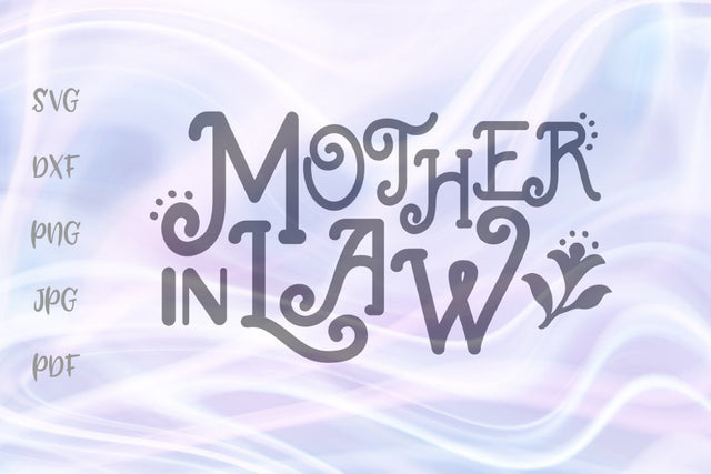 Mother in Law SVG, PNG, DXF, PDF, JPG SVG Digitals by Hanna 