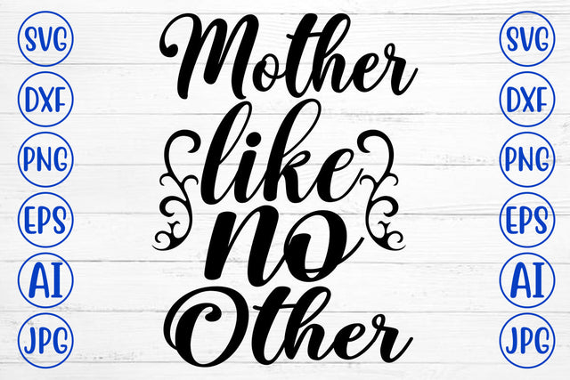Mother Like No Other SVG Cut File SVG Syaman 