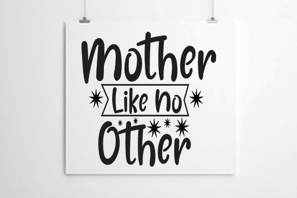 Mother Like No Other SVG thesvgfactory 